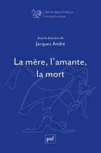 La mère, l'amante, la mort - André Jacques ; Chabert Catherine