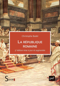 La république romaine. 3e édition revue et augmentée - Badel Christophe