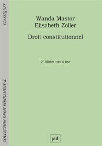 Droit constitutionnel. 3e édition - Zoller Elisabeth ; Mastor Wanda