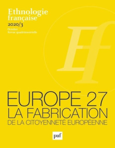 Ethnologie française N° 3, octobre 2020 : Europe 27. La fabrication de la citoyenneté européenne - Monjaret Anne ; Le Gall Laurent