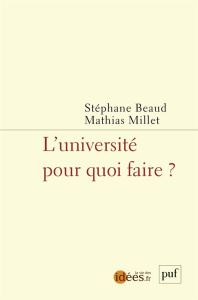 L'université, pour quoi faire ? - Beaud Stéphane ; Millet Mathias