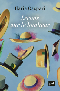 Leçons de bonheur. Exercices philosophiques pour bien conduire sa vie - Gaspari Ilaria ; Lafore Romane