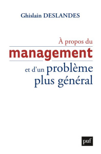 A propos du management et d'un problème plus général - Deslandes Ghislain