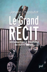 Le Grand Récit. Introduction à l'histoire de notre temps - Chapoutot Johann