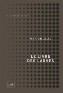Le livre des larves. Comment nous sommes devenus nos proies - Zilio Marion