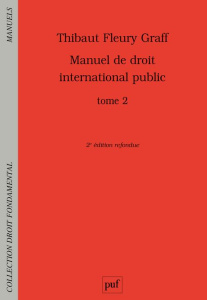 Manuel de droit international public. Tome 2 - Fleury Graff Thibaut