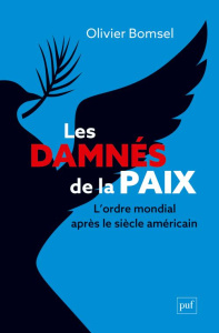 Les damnés de la paix. L'ordre mondial après le siècle américain - Bomsel Olivier