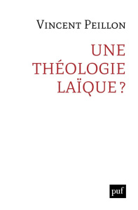 Une théologie laïque ? - Peillon Vincent