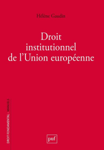 Droit institutionnel de l'Union européenne - Gaudin Hélène