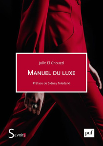 Manuel du luxe - El Ghouzzi Julie ; Toledano Sidney