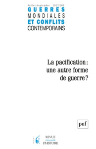Guerres mondiales et conflits contemporains N° 287, juillet-septembre 2022 : La pacification : une a - Metzger Chantal
