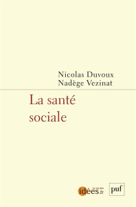 La santé sociale - Duvoux Nicolas ; Vezinat Nadège