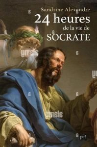 24 heures de la vie de Socrate - Alexandre Sandrine