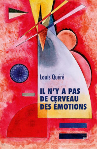 Il n'y a pas de cerveau des émotions - Quéré Louis