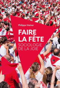 Faire la fête. Sociologie de la joie - Steiner Philippe