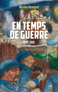 En temps de guerre (1914-1918) - Beaupré Nicolas