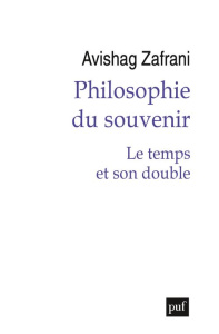 Philosophie du souvenir. Le temps et son double - Zafrani Avishag