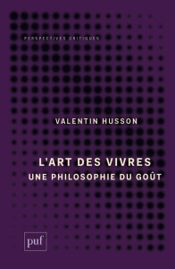 L'art des vivres. Une philosophie du goût - Husson Valentin