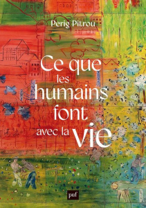 Ce que les humains font avec la vie - Pitrou Perig
