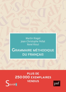Grammaire méthodique du français - Riegel Martin ; Pellat Jean-Christophe ; Rioul Ren