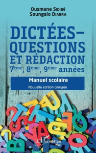 Dictées - questions et rédaction 7ème, 8ème, 9ème années. Manuel scolaire, Edition revue et corrigée - Sidibé Ousmane ; Diarra Soungalo