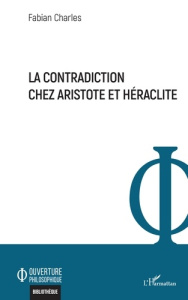 La contradiction chez Aristote et Héraclite - Charles Fabian