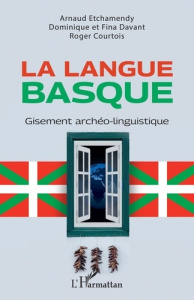 La langue basque. Gisement archéo-linguistique - Etchamendy Arnaud ; Davant Dominique ; Davant Fina
