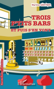 Trois p'tits bars et puis s'en vont - Gärtner Martine