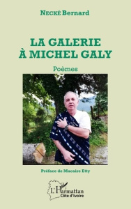 La galerie à Michel Galy. Poèmes - Necké Bernard ; Etty Macaire