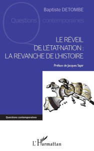 Le réveil de l'Etat-nation : la revanche de l'Histoire - Detombe Baptiste ; Sapir Jacques