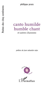 Canto humilde humble chant. et autres chansons - Pratx Philippe