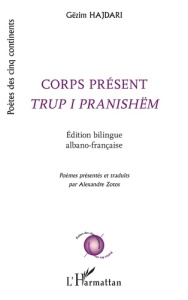 Corps présent. Edition bilingue albano-française - Hajdari Gëzim ; Zotos Alexandre