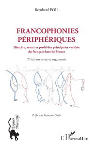 Francophonies périphériques. Histoire, statut et profil des principales variétés du français hors de - Pöll Bernhard ; Gadet Françoise