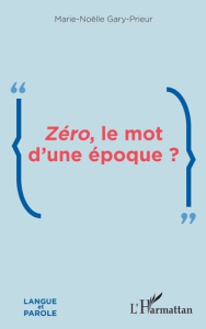 Zéro, le mot d'une époque ? - Gary-Prieur Marie-Noëlle