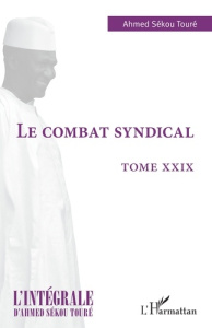 Le combat syndical - Touré Ahmed Sékou