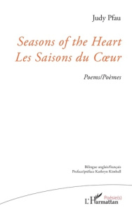 Seasons of the Heart. Les Saisons du Coeur, Edition bilingue français-anglais - PFAU Judy ; Kimball Kathryn