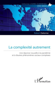 La complexité autrement. Une réponse nouvelle à la pandémie et à d'autres phénomènes sociaux complex - Delorme Robert
