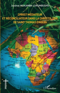 Christ médiateur et réconciliateur dans la christologie de Saint Thomas d'Aquin - Mukamba Lukumbusho Juvénal