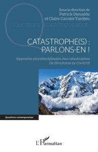 Catastrophe(s) : parlons-en ! Approche pluridisciplinaire des catastrophes - De Hiroshima au Covid-1 - Dieuaide Patrick ; Garnier-Tardieu Claire
