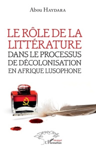 Le rôle de la littérature dans le processus de décolonisation en afrique lusophone - Haydara Abou ; Sare Honorine