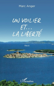 Un voilier et ... la liberté - Anger Marc