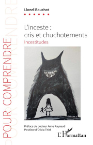 L'inceste : cris et chuchotements. Incestitudes - Bauchot Lionel ; Raynaud Anne ; Thiel Olivia
