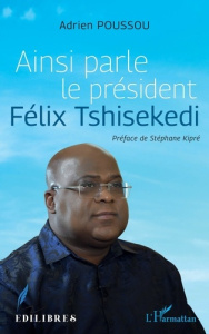 Ainsi parle le président Félix Tshisekedi - Poussou Adrien ; Kipré Stéphane