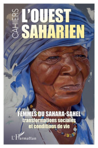 L'ouest saharien N° 16/2022 : Femmes du Sahara-Sahel. Transformation sociales et conditions de vie - Evrard Camille ; Pettigrew Erin