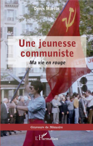 Une jeunesse communiste - ma vie en rouge - Martin Denis
