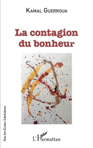 La contagion du bonheur - Guerroua Kamal