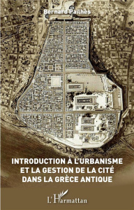 Introduction à l'urbanisme et la gestion de la Cité dans la Grèce antique - Pailhès Bernard