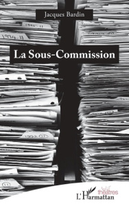 La Sous-Commission - Bardin Jacques