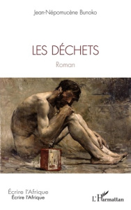 Les déchets. Roman - Bunoko Jean-Népomucène