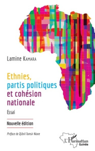 Ethnies, partis politiques et cohésion nationale - Kamara Lamine ; Niane Djibril Tamsir